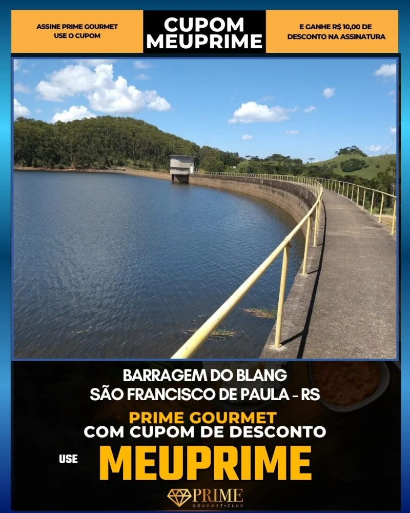 Barragem do Blang em São Francisco de Paula, RS - cupom Prime Gourmet MEUPRIME com R$10 de desconto