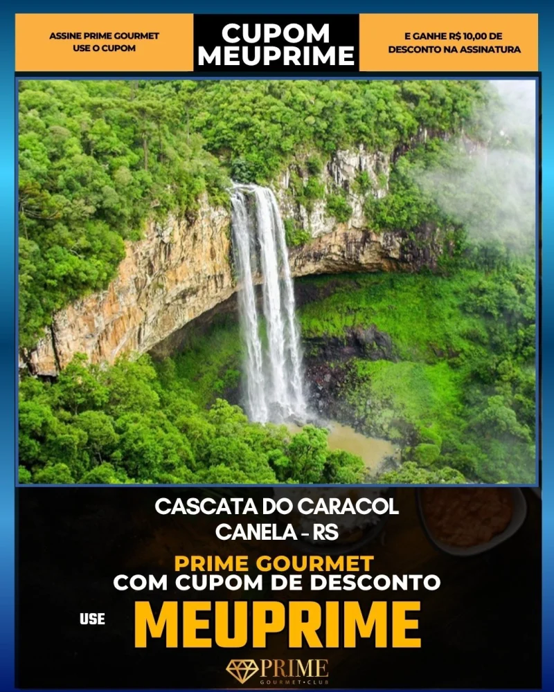 Cascata do Caracol em Canela, RS - cupom Prime Gourmet MEUPRIME com R$10 de desconto