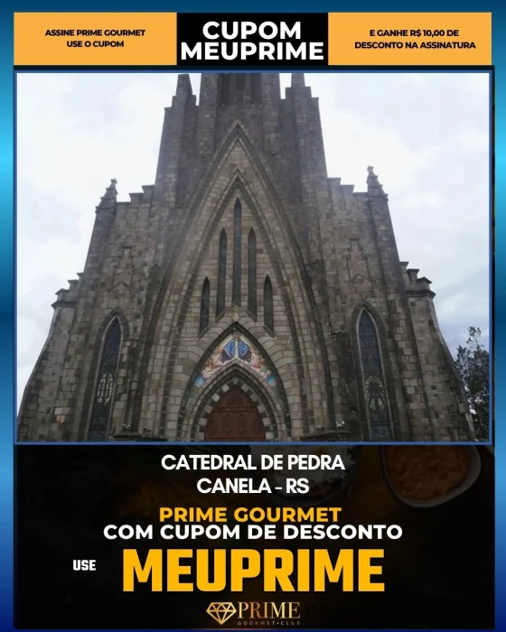 Catedral de Pedra em Canela, RS - cupom Prime Gourmet MEUPRIME com R$10 de desconto