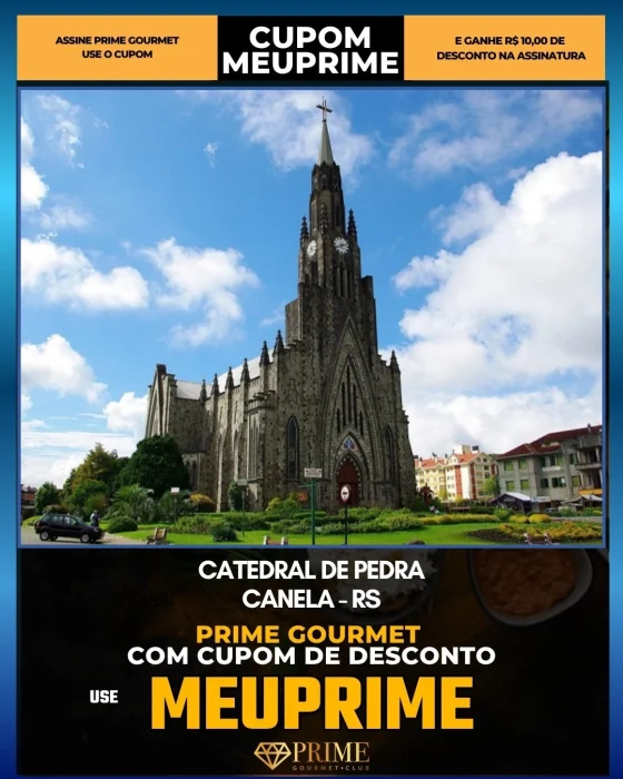 Catedral de Pedra em Canela, RS - cupom Prime Gourmet MEUPRIME com R$10 de desconto