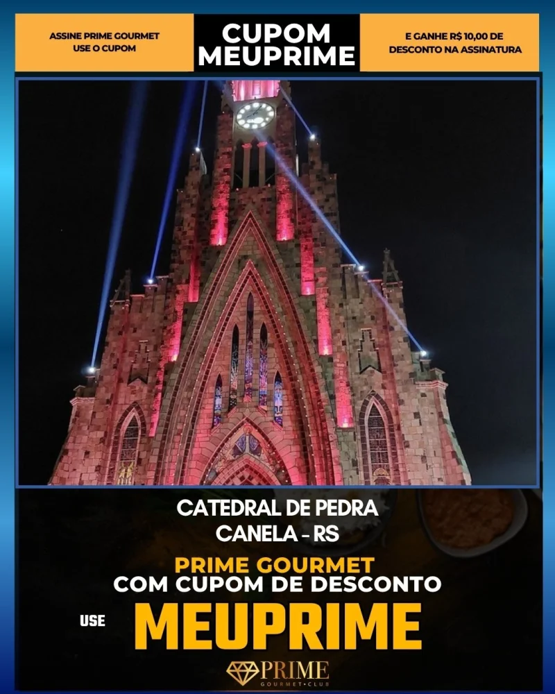 Catedral de Pedra em Canela, RS - cupom Prime Gourmet MEUPRIME com R$10 de desconto
