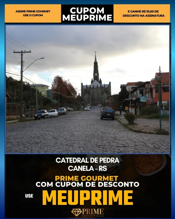 Catedral de Pedra em Canela, RS - cupom Prime Gourmet MEUPRIME com R$10 de desconto
