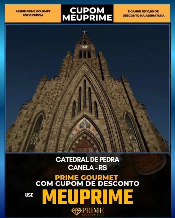 Catedral de Pedra em Canela, RS - cupom Prime Gourmet MEUPRIME com R$10 de desconto