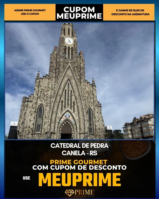 Catedral de Pedra em Canela, RS - cupom Prime Gourmet MEUPRIME com R$10 de desconto