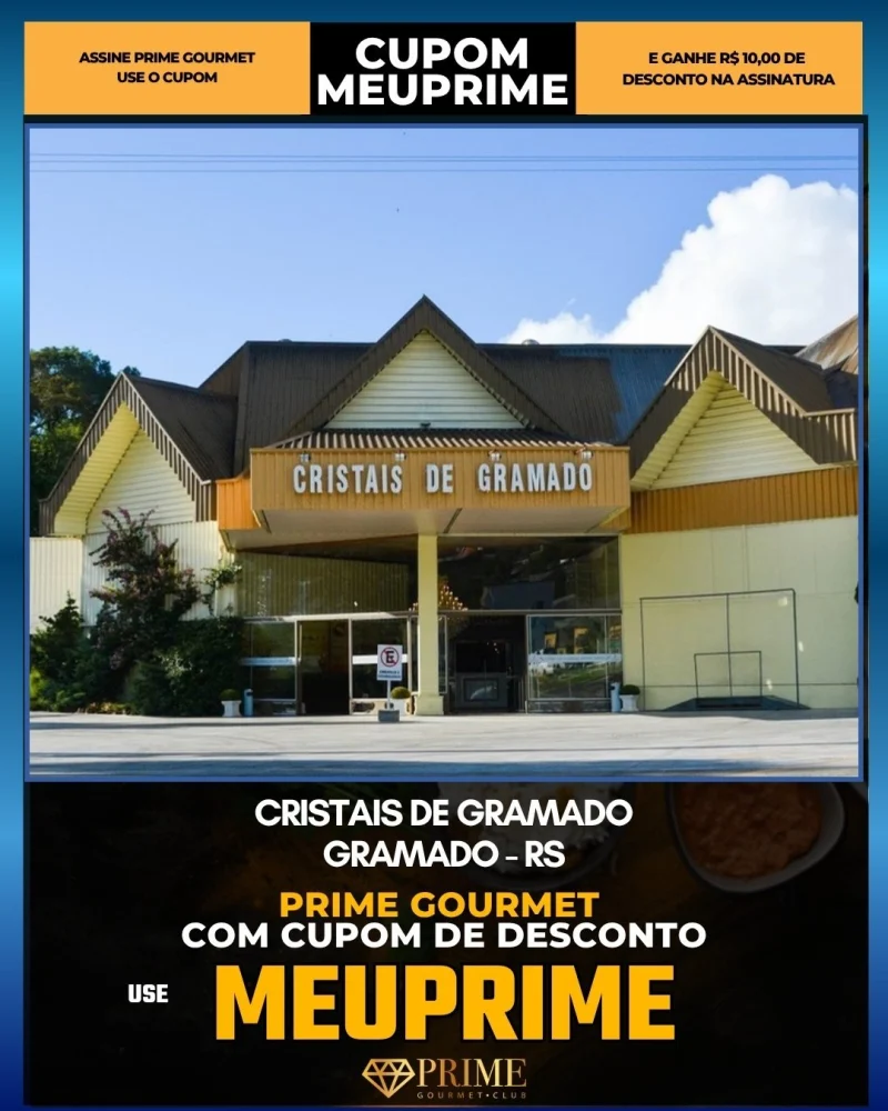 Cristais de Gramado em Gramado, RS - cupom Prime Gourmet MEUPRIME com R$10 de desconto