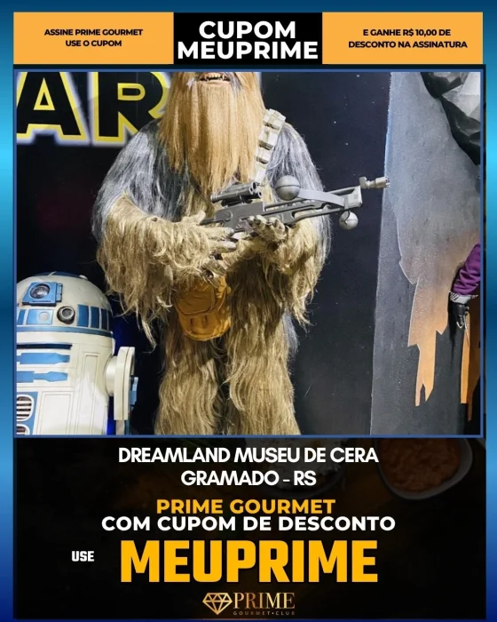 Dreamland Museu de Cera em Gramado, RS - cupom Prime Gourmet MEUPRIME com R$10 de desconto