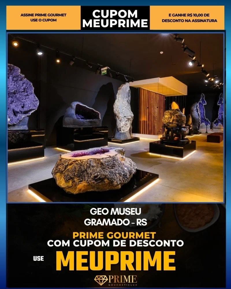 Geo Museu em Gramado, RS - cupom Prime Gourmet MEUPRIME com R$10 de desconto