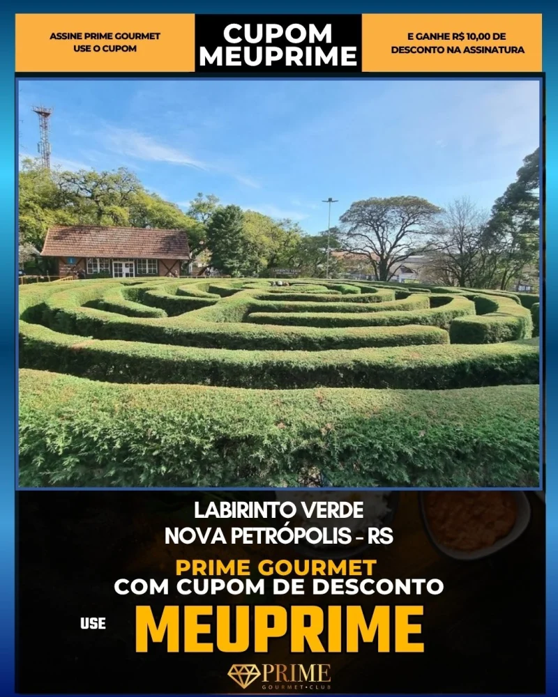 Labirinto Verde em Nova Petrópolis, RS - cupom Prime Gourmet MEUPRIME com R$10 de desconto