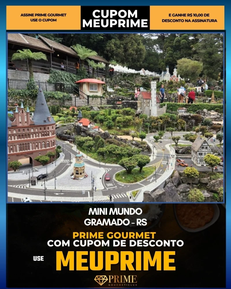 Mini Mundo em Gramado, RS - cupom Prime Gourmet MEUPRIME com R$10 de desconto