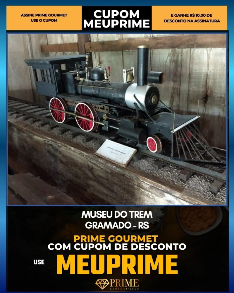 Museu do Trem em Gramado, RS - cupom Prime Gourmet MEUPRIME com R$10 de desconto