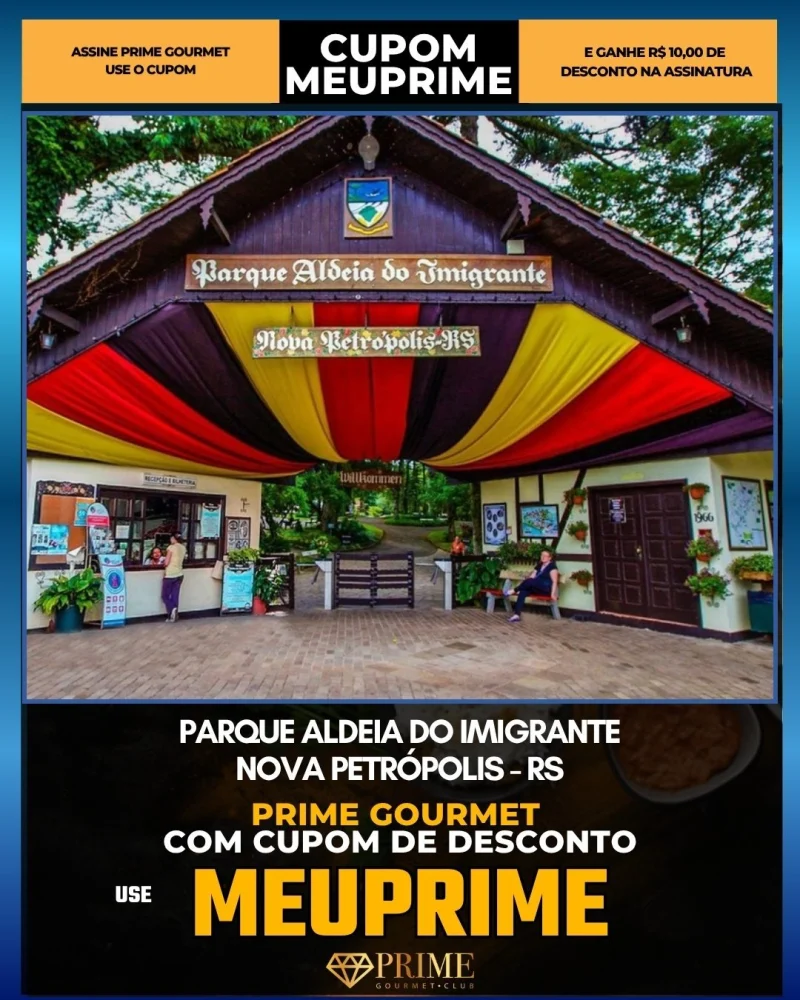 Parque Aldeia do Imigrante em Nova Petrópolis, RS - cupom Prime Gourmet MEUPRIME com R$10 de desconto