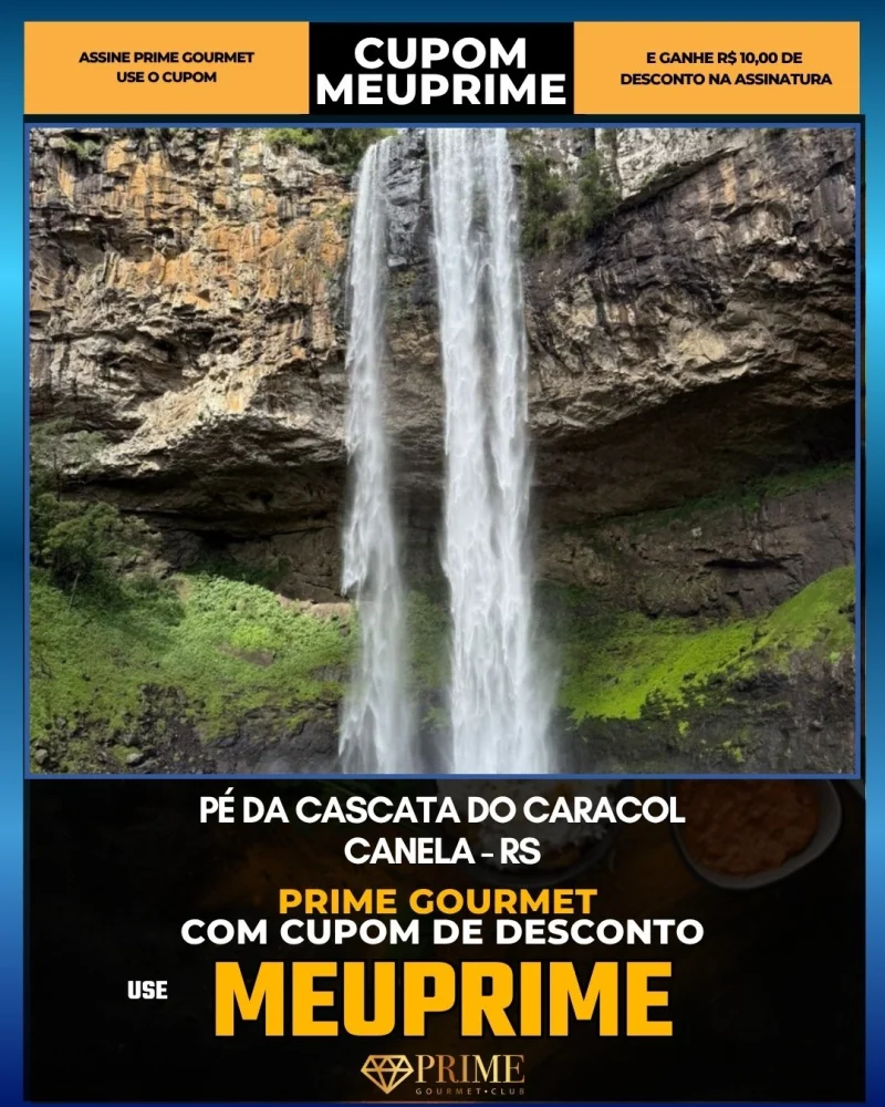 Pé da Cascata do Caracol em Canela, RS - cupom Prime Gourmet MEUPRIME com R$10 de desconto