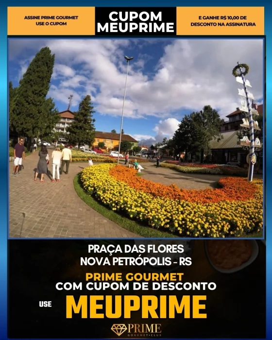 Praça das Flores em Nova Petrópolis, RS - cupom Prime Gourmet MEUPRIME com R$10 de desconto