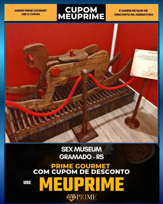 Sex Museum em Gramado, RS - cupom Prime Gourmet MEUPRIME com R$10 de desconto